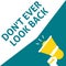DON`T EVER LOOK BACK Announcement. Hand Holding Megaphone With Speech Bubble