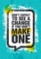 Don`t Expect To See A Change If You Don`t Make One. Inspiring Creative Motivation Quote Poster Template