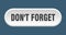 don\\\'t forget button. rounded sign on white background