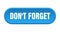 don\\\'t forget button. rounded sign on white background