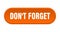 don\\\'t forget button. rounded sign on white background