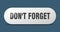 don\\\'t forget button. sticker. banner. rounded glass sign