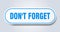 don\\\'t forget sign. rounded isolated button. white sticker