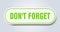 don\\\'t forget sign. rounded isolated button. white sticker