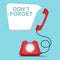 DON`T FORGET! in speech bubble with retro phone on blue background. Vector illustration