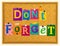 Don`t forget text from magazine letters pinned to a cork notice board with push pins. Vector.