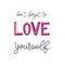 Don`t forget to love yourself. Motivational calligraphy poster