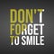 Don`t forget to smile. Life quote with modern background vector