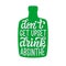 Don`t get upset, drink absinthe