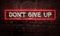 Don`t Give Up Inspirational Neon Lit Sign