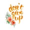 Don\'t give up lettering