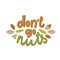 Don`t go nuts lettering with almonds around