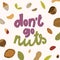 Don`t go nuts lettering with nuts around