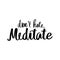 Don`t hate, meditate - Yoga Inspirational, handwritten quote. Vector Motivation lettering inscription