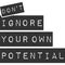 Don`t Ignore Your Own Potential Motivation Typography Quote Design