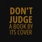 Don't judge a book from its cover. Quotes on book