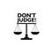 Don`t Judge Words icon, Judgmental Be Just Fair Objective