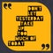 Don`t let yesterday take up too much of today - motivational and inspiration quote on dark yellowish background