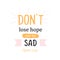 Don\\\'t lose hope nor be sad Muslim Quote and Saying background banner poster