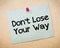 Don\' t Lose Your Way Message