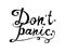 Don`t panic. Calligraphic letters inscription