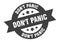 don\\\'t panic sign. round ribbon sticker. isolated tag