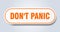 don\\\'t panic sign. rounded isolated button. white sticker