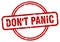 don\'t panic stamp. don\'t panic round vintage grunge label.