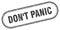 Don`t panic stamp. rounded grunge textured sign. Label