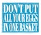 DON`T PUT ALL YOUR EGGS IN ONE BASKET, text on blue stamp sign
