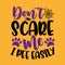 Don\\\'t scare me i pee easily - funny saying for Halloween with spider and paw print.