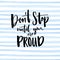 Don`t stop until you are proud. Motivationalal quote handwritten at blue stripes watercolor background