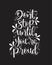 Don`t stop until you`re proud, hand lettering, motivational quotes