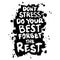 Don\\\'t stress do your best forget the rest. Hand drawn dry brush lettering.