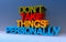 don\\\'t take things personally on blue