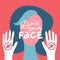 Don`t touch face - lettering quote. Woman chacacter face with two palms with stop Coronavirus sign. COVID-19 prevention concept.