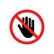 Don`t touch red prohibition sign. Human hand.