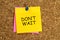 Don`t wait post it