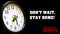 Don\\\'t wait, stay home! Quarantine Covid-19 quote and clock with arrow running slogan. Coronavirus 2019-nCov text.  Time is