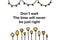 Don`t wait the time will never be just right hand drawn vector illustration with light bulbs hand drawn vector illustration