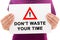 Don\'t waste your time