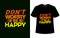Don\'t worry be happy t-shirt design