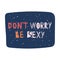 Don`t worry be sexy. Vector hand drawn lettering, scandinavian style. Body positive inspirational quote.