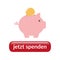 Donate now helpfulness concept with piggy bank