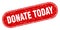 donate today sign. donate today grunge stamp.