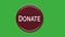 Donation button. Donate Icon on green screen