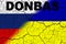 Donbas. Conflict between Ukraine and Russia. Image of the flag of Russia and the flag of Ukraine with the word Donbas written