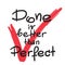 Done is better than Perfect handwritten motivational quote.