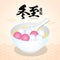 Dong Zhi means winter solstice festival. TangYuan sweet dumplings serve with soup. Chinese cuisine vector illustration.