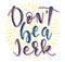 Dont be a Jerk, colored vector illustration. Multicolored text with sparks.